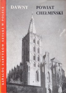 Katalog Zabytków Sztuki Dawny powiat chełmiński