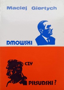 Maciej Giertych, Dmowski czy Piłsudski?
