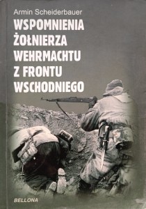 Armin Scheiderbauer, Wspomnienia żołnierza Wehrmachtu z frontu wschodniego