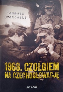 Tadeusz Oratowski, 1968 Czołgiem na Czechosłowację