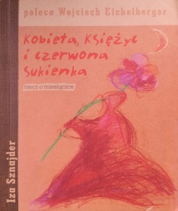 Iza Sznajder, Kobieta księżyc i czerwona sukienka
