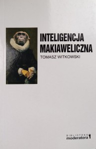 Tomasz Witkowski, Inteligencja makiaweliczna