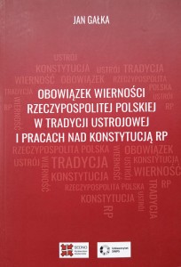 Jan Gałka, Obowiązek wierności Rzeczypospolitej Polskiej w tradycji ustrrojowej