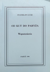 Stanisław Łucki, Od Kut do Paryża Wspomnienia