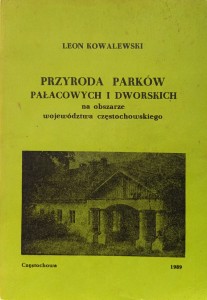 Leon Kowalewski, Przyroda parków pałacowych i dworskich na obszarze województwa częstochowskiego