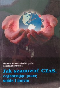 Jak szanować czas, organizując pracę sobie i innym