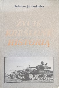 Bolesław Jan Kukiełka, Życie kreślone historią