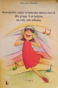 Marzena Staniek, Konspekty zajęć rytmiczno-muzycznych dla grupy 5-6 latków na cały rok szkolny