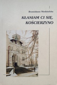 Bronisława Niedzielska, Kłaniam ci się, Kościerzyno