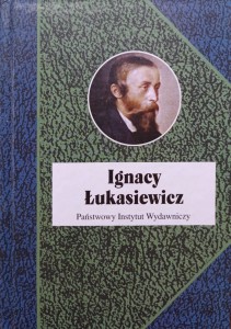 Ignacy Łukasiewicz Prometeusz na ludzką miarę