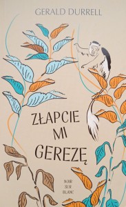 Gerald Durrell, Złapcie mi Gerezę