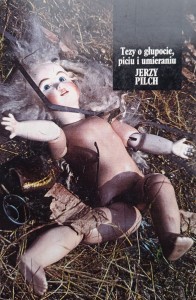 Jerzy Pilch, Tezy o głupocie, piciu i umieraniu