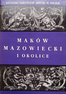 Katalog Zabytków Sztuki w Polsce Maków Mazowiecki i okolice