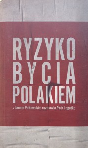 Jan Polkowski, Ryzyko bycia Polakiem