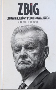 Andrzej Lubowski, Zbig Człowiek, który podminował Kreml