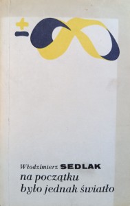 Włodzimierz Sedlak, Na początku było jednak światło