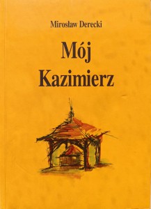 Mirosław Derecki, Mój Kazimierz