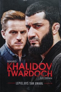 Khalidov Twardoch, Lepiej, byś tam umarł