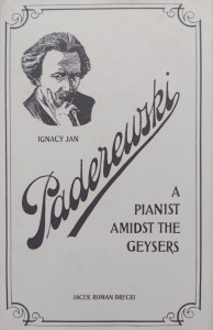 Jacek Roman Drecki, Ignacy Jan Paderewski A Pianist Amidst the Geysers