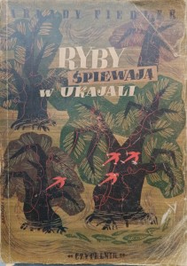Arkady Fiedler, Ryby śpiewają w Ukajali