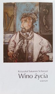 Krzysztof Saturnin Schreyer, Wino życia