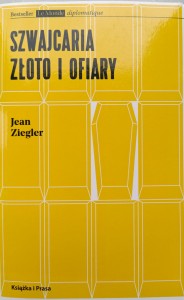 Jean Ziegler, Szwajcaria złoto i ofiary