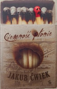 Jakub Ćwiek, Ciemność płonie
