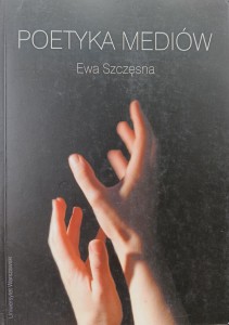 Ewa Szczęsna, Poetyka mediów