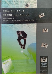 Bronisław Siemieniecki, Manipulacja Media Edukacja