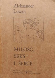 Aleksander Lowen, Miłość, seks i serce