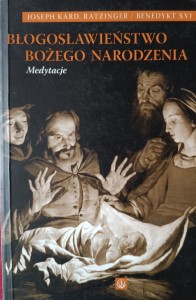 Joseph Ratzinger, Błogosławieństwo Bożego Narodzenia Medytacje