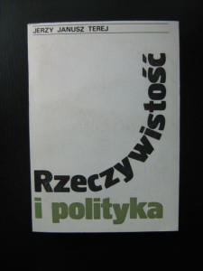 Jerzy Janusz Terej, Rzeczywistość i polityka