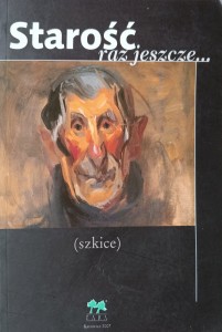 Józef Olejniczak, Starość raz jeszcze Szkice