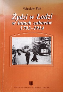 Wiesław Puś, Żydzi w Łodzi w latach zaborów 1793-1914