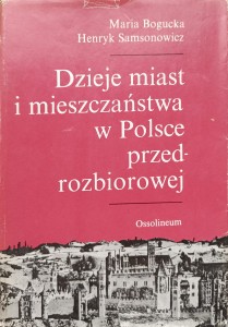 Maria Bogucka, Dzieje miast i mieszczaństwa w Polsce przedrozbiorowej