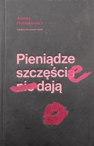 Joanna Przetakiewicz, Pieniądze szczęście dają