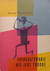 Jerzy Płażewski, Fotografowanie nie jest trudne