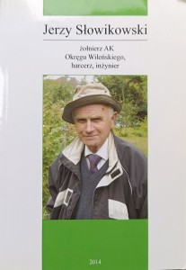 Jerzy Słowikowski Żołnierz AK Okręgu Wileńskiego