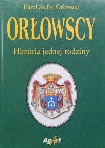 Karol Stefan Orłowski, Orłowscy Historia jednej rodziny