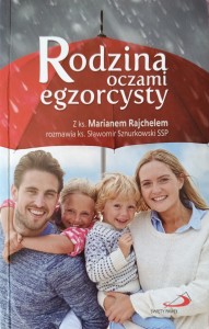 Marian Rajchel, Rodzina oczami egzorcysty
