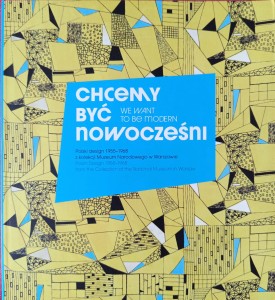 Chcemy być nowocześni Polski design 1955-1968