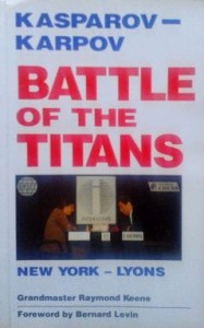 Raymond Keene, Kasparov- Karpov Battle of the Titans