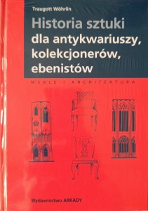 Traugott Wohrlin, Historia sztuki dla antykwariuszy, kolekcjonerów, ebenistów