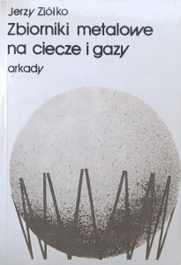 Jerzy Ziółko, Zbiorniki metalowe na ciecze i gazy
