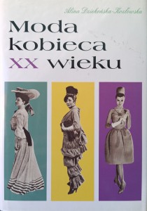 Alina Dziekońska-Kozłowska, Moda kobieca XX wieku