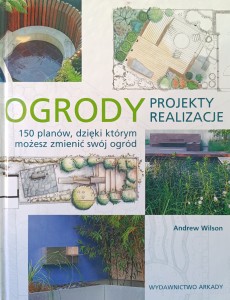 Andrew Wilson, Ogrody Projekty Realizacje