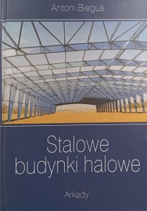 Antoni Biegus, Stalowe budynki halowe