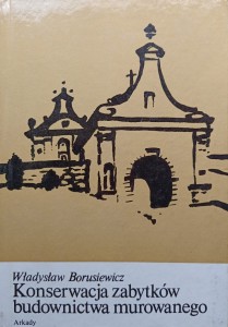 Władysław Borusiewicz, Konserwacja zabytków budownictwa murowanego