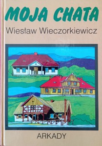 Wiesław Wieczorkiewicz, Moja chata
