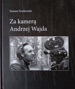 Tomasz Śrutkowski, Za kamerą Andrzej Wajda
